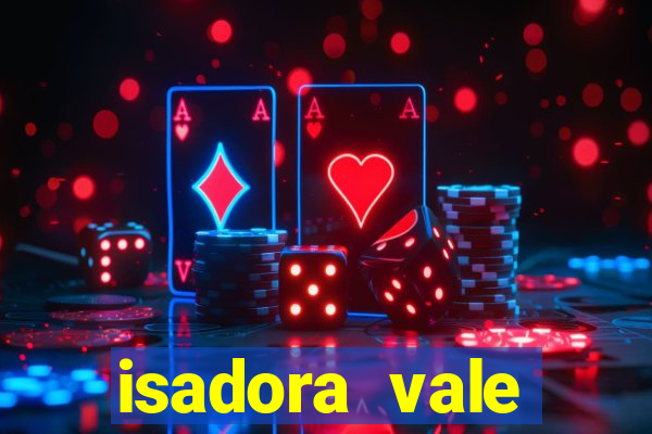 isadora vale reclame aqui